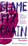 Blame My Brain - Nicola Morgan