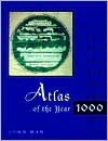 Atlas of the Year 1000 - John Man