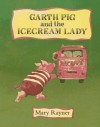 Garth Pig and the Icecream Lady - Mary Rayner