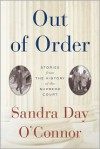 Out of Order: Stories from the History of the Supreme Court - Sandra Day O'Connor