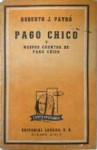 Pago Chico Y Nuevos Cuentos De Pago Chico - Roberto J. Payró