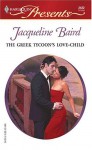 The Greek Tycoon's Love-Child - Jacqueline Baird