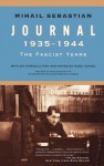 Journal 1935 - 1944: The Fascist Years - Mihail Sebastian, Patrick Camillar, Radu Ioanid