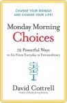 Monday Morning Choices - David Cottrell