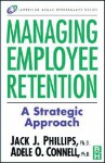 Managing Employee Retention - Jack J. Phillips