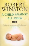 A Child Against All Odds - Robert Winston