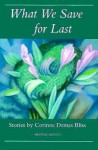 What We Save for Last: Stories - Corinne Demas Bliss