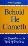 Behold, He Cometh!: An Exposition of the Book of Revelation - Herman Hoeksema