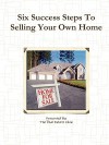 Six Success Steps to Selling Your Own Home - David Parker