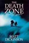The Death Zone: Climbing Everest Through the Killer Storm - Matt Dickinson
