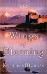 Wings of Morning - Kathleen Morgan