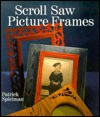 Scroll Saw Picture Frames - Patrick Spielman, Patrick Speilman