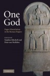 One God: Pagan Monotheism in the Roman Empire - Stephen Mitchell, Peter Van Nuffelen