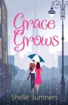 Grace Grows - Shelle Sumners