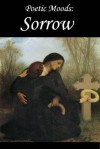 Poetic Moods: Sorrow - William Blake, Thomas Moore, Walt Whitman, John Keats, Edgar Allan Poe