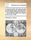 La Secchia Rapita: The Trophy-Bucket. a Mock-Heroic Poem, the First of the Kind, by Signior Alessandro Tassoni. ... Done from the Italian - Alessandro Tassoni