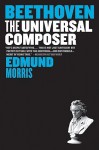 Beethoven: The Universal Composer - Edmund Morris