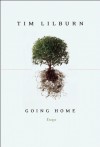 Going Home: Essays - Tim Lilburn