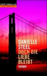 Doch die Liebe bleibt : Roman - Danielle Steel, Willy Thaler