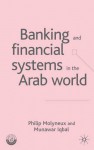 Banking and Financial Systems in the Arab World - Philip Molyneux, Munawar Iqbal