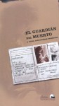 El guardián del muerto y otras costumbres sombrías - Juan Sasturain, Marcel Schwob