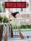 Witch High - Denise Little, Kristine Kathryn Rusch, Christina F. York, Jody Lynn Nye