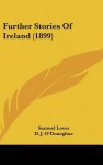 Further Stories of Ireland (1899) - Samuel Lover, D.J. O'Donoghue