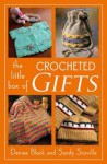 The Little Box Of Crocheted Gifts (Little Box Of...) - Denise Black, Sandy Scoville