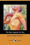 The Man Against the Sky (Dodo Press) - Edwin Robinson