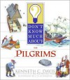 Don't Know Much About The Pilgrims (Don't Know Much About) - Kenneth C. Davis