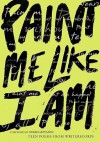 Paint Me Like I Am: Teen Poems from Writerscorps - WritersCorps, Nikki Giovanni