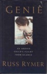 Genie: An Abused Child's Flight from Silence - Russ Rymer