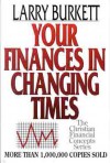 Your Finances in Changing Times - Larry Burkett