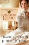 A Surrendered Heart (The Broadmoor Legacy Book #3) - Tracie Peterson, Judith McCoy Miller