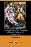 Historical Tales: The Romance of Reality, Volume VII (Illustrated Edition) (Dodo Press) - Charles Morris