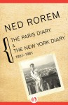 The Paris Diary & The New York Diary: 1951�1961 - Ned Rorem