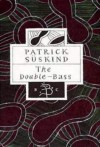 The Double Bass - Patrick Süskind, Michael Hofmann