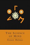 The Science of Mind [Abridged Edition] - Ernest Holmes