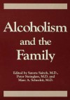 Alcoholism and the Family - Saturo Saitoh, Peter Steinglass, Marc A Schuckit