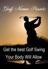 Get the best Golf Swing Your Body Will Allow (Better Golf Institute) - Geoff Norman