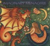 Imaginary Menagerie: A Book of Curious Creatures - Julie Larios, Julie Paschkis