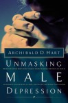 Unmasking Male Depression - Archibald Hart