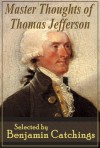 Master Thoughts of Thomas Jefferson - Thomas Jefferson, Benjamin Catchings