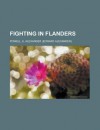 Fighting in Flanders - E. Powell