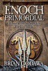 Enoch Primordial (Chronicles of the Nephilim Book 2) - Brian Godawa