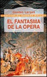 El fantasma de la ópera - Gaston Leroux