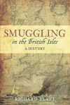 Smuggling in the British Isles: A History. Richard Platt - Richard Platt