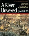 A River Unvexed: A History and Tour Guide to the Campaign for the Mississippi River - Jim Miles
