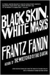 Black Skin, White Masks - Frantz Fanon