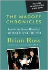 The Madoff Chronicles: Inside the Secret World of Bernie and Ruth - Brian Ross